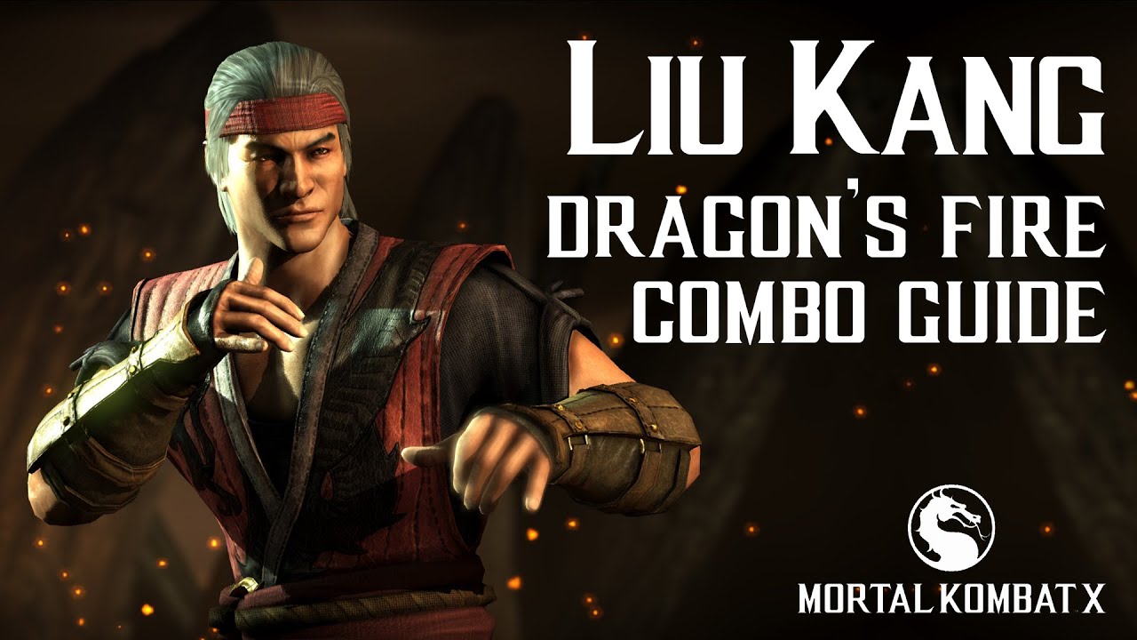 Mortal Kombat X: LIU KANG (Dragon's Fire) Beginner Combo Guide
