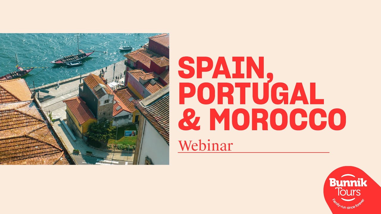 Bunnik Tours Webinar   Spain, Portugal & Morocco