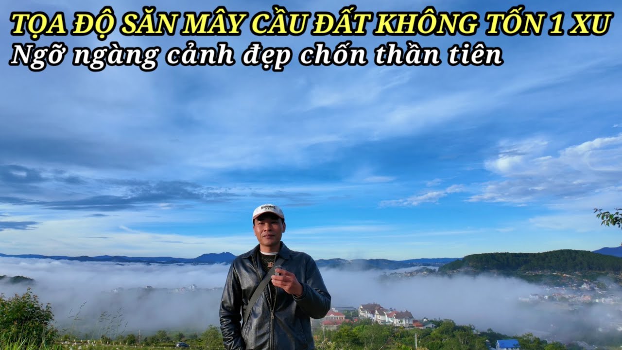 Ngỡ ngàng tọa độ săn mây cầu đất Đà Lạt tuyệt đẹp không tốn 1 xu