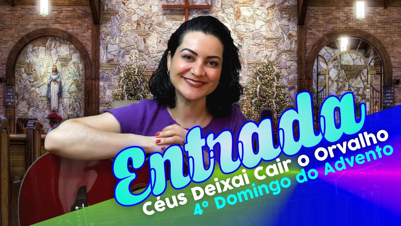 Céus Deixai Cair o Orvalho - Canto de Entrada 4º Domingo do Advento