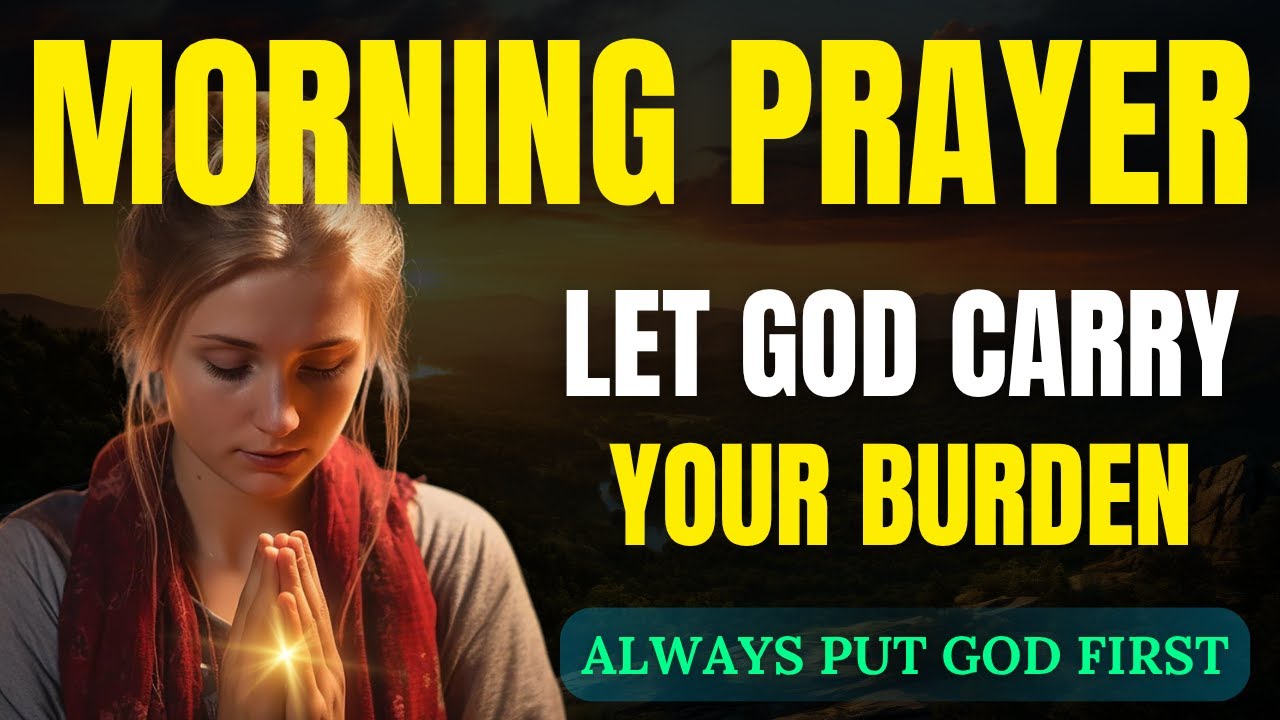 Let God Carry What You Can’t | Deep Morning Prayer for the Weary Soul