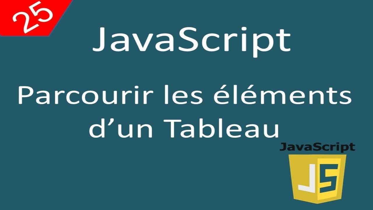 Javascript pour débutants 25 Les tableaux partie 2 parcourir les éléments d'un tableau