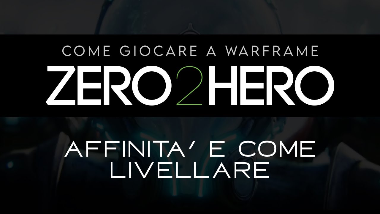 {WARFRAME ITA} GUIDA per PRINCIPIANTI - Zero2Hero - Affinita e come livellari Warframe, armi, pet...