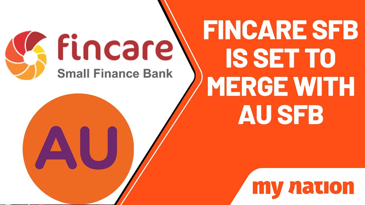 Know how many shares Fincare SFB Shareholders will receive in AU SFB? | My Nation