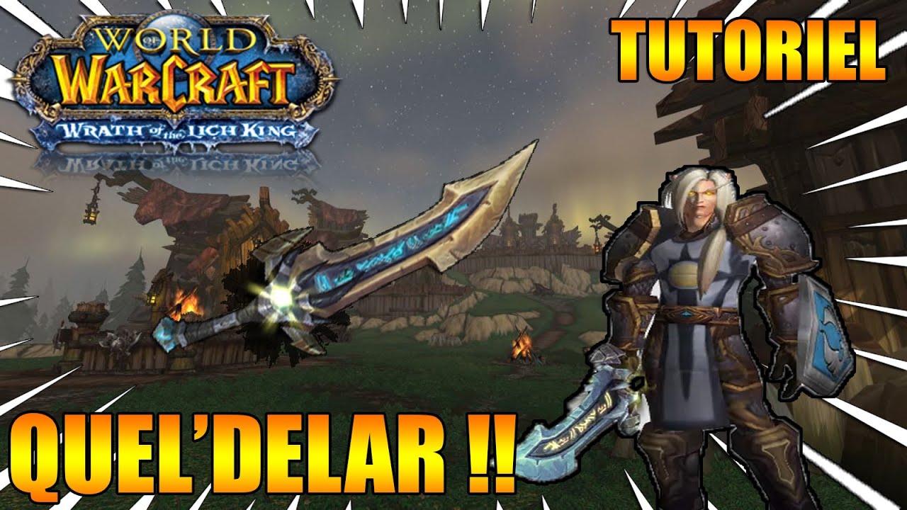 WOW : WOTLK | COMMENT D&Eacute;BLOQUER QUEL'DELAR