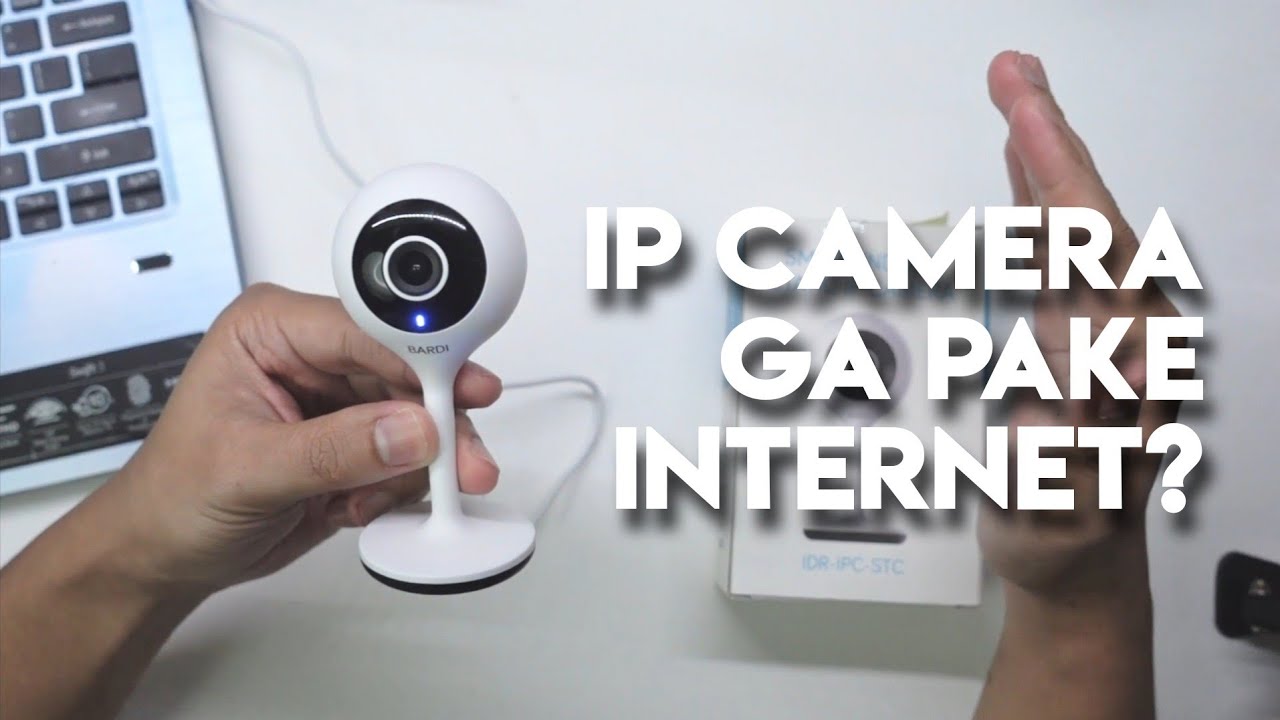 Review Bardi IP Camera | Emang Bisa Tanpa Internet?