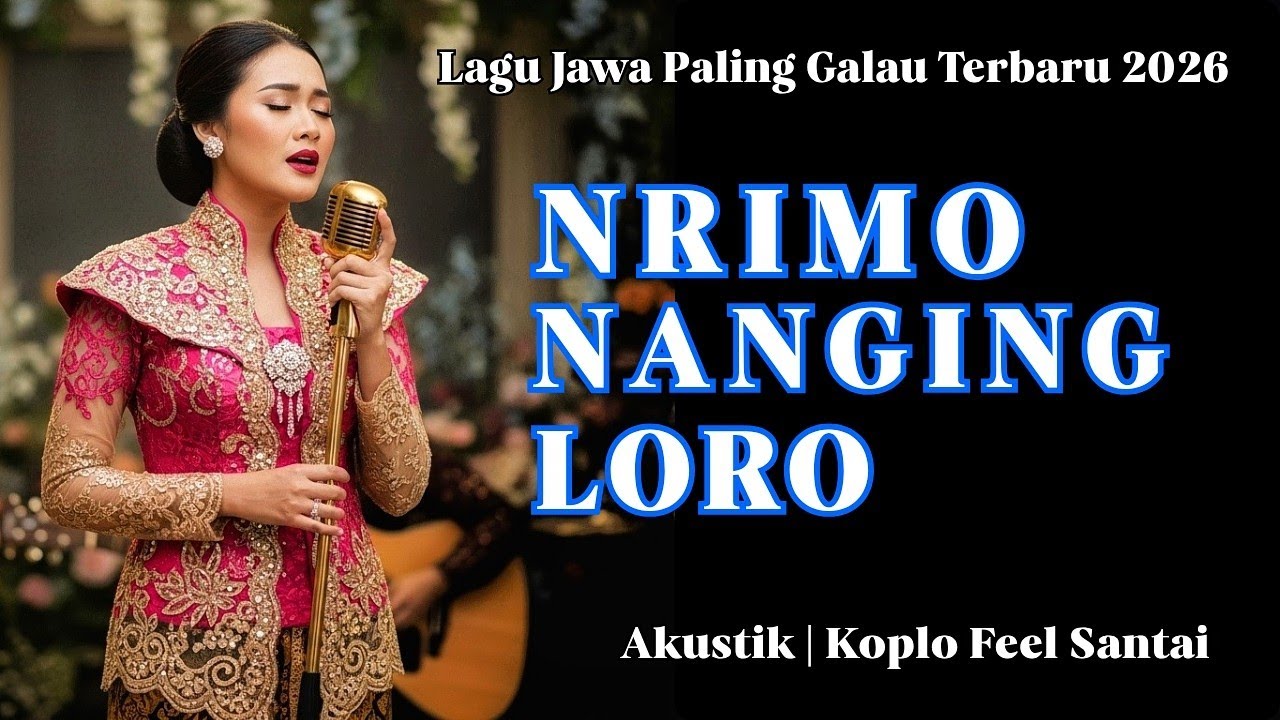 NRIMO NANGING LORO ‼️ LAGU JAWA GALAU TENTANG IKHLAS MELEPASKAN 😭 |  AKUSTIK KOPLO FEEL