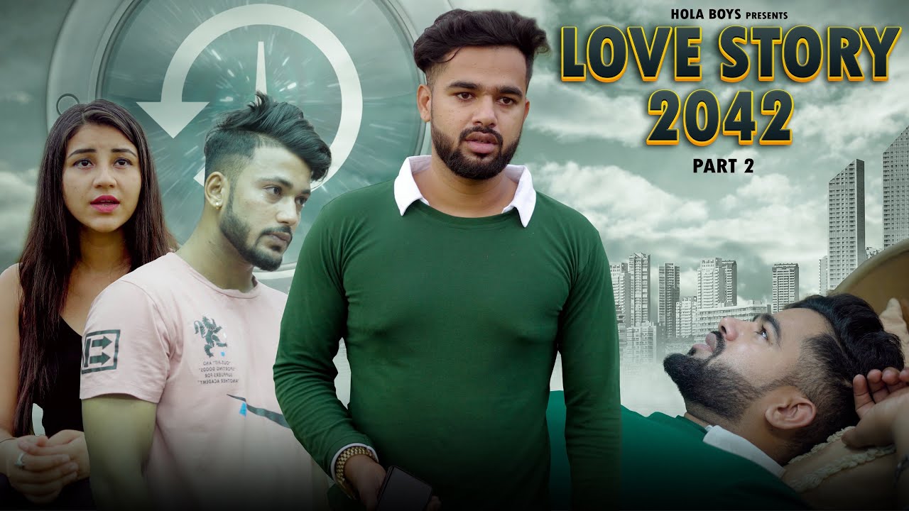 Love Story 2042- Part 2 - Time Travel Love - Hola Boys