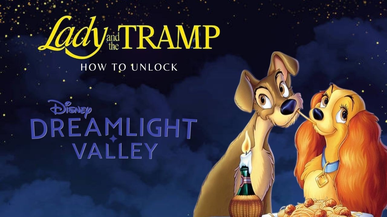 Complete guide to unlock LADY & THE TRAMP | Disney Dreamlight Valley