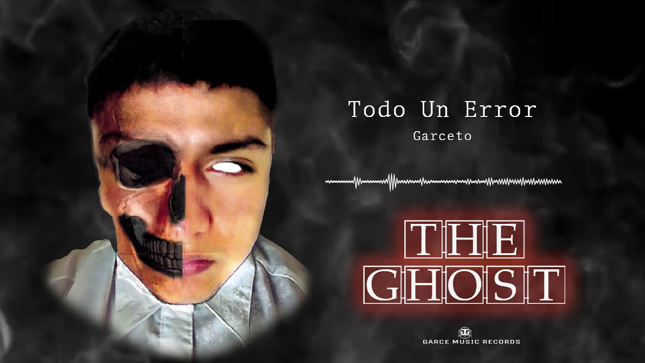 Garceto -Todo Un Error- THE GHOST -Pord. By: GGS THE PRODUCER