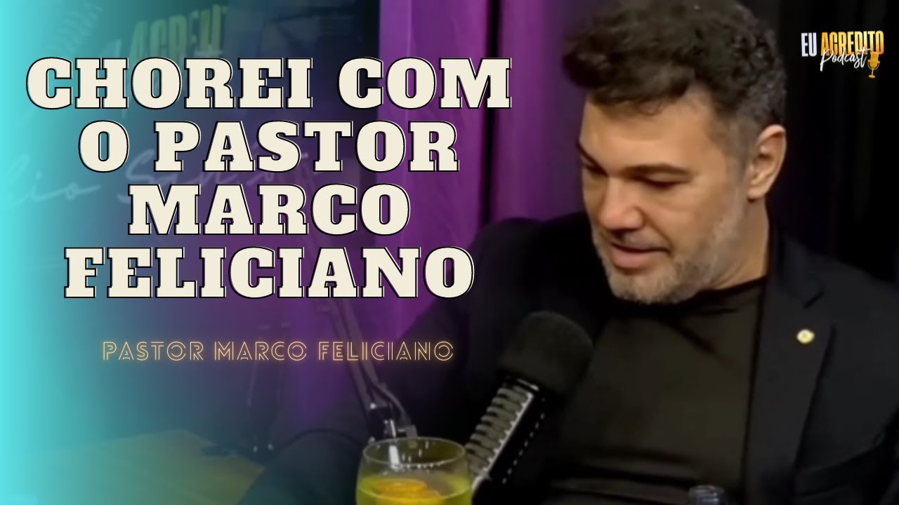 PASTOR MARCO FELICIANO NÃO CONSEGUIU SEGURAR AS LÁGRIMAS E CHOROU AO VIVO NO EU ACREDITO PODCAST