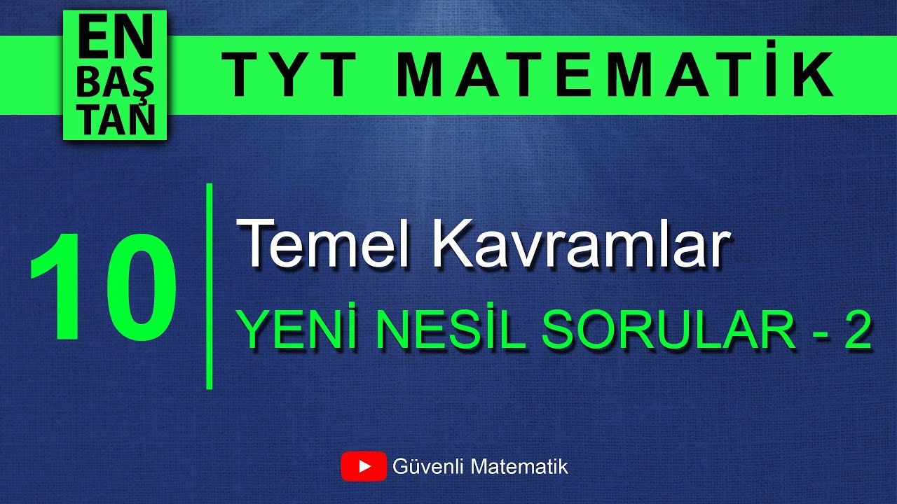 DERS 10 | Temel Kavramlar | Yeni Nesil Sorular-2 | En Baştan TYT Matematik