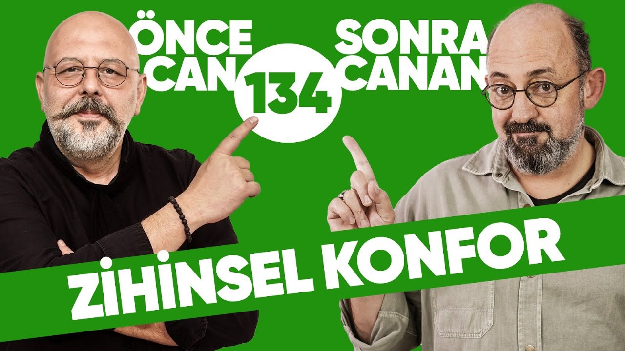 Zihinsel Konfor | Önce CAN Sonra CANAN | 134. Bölüm