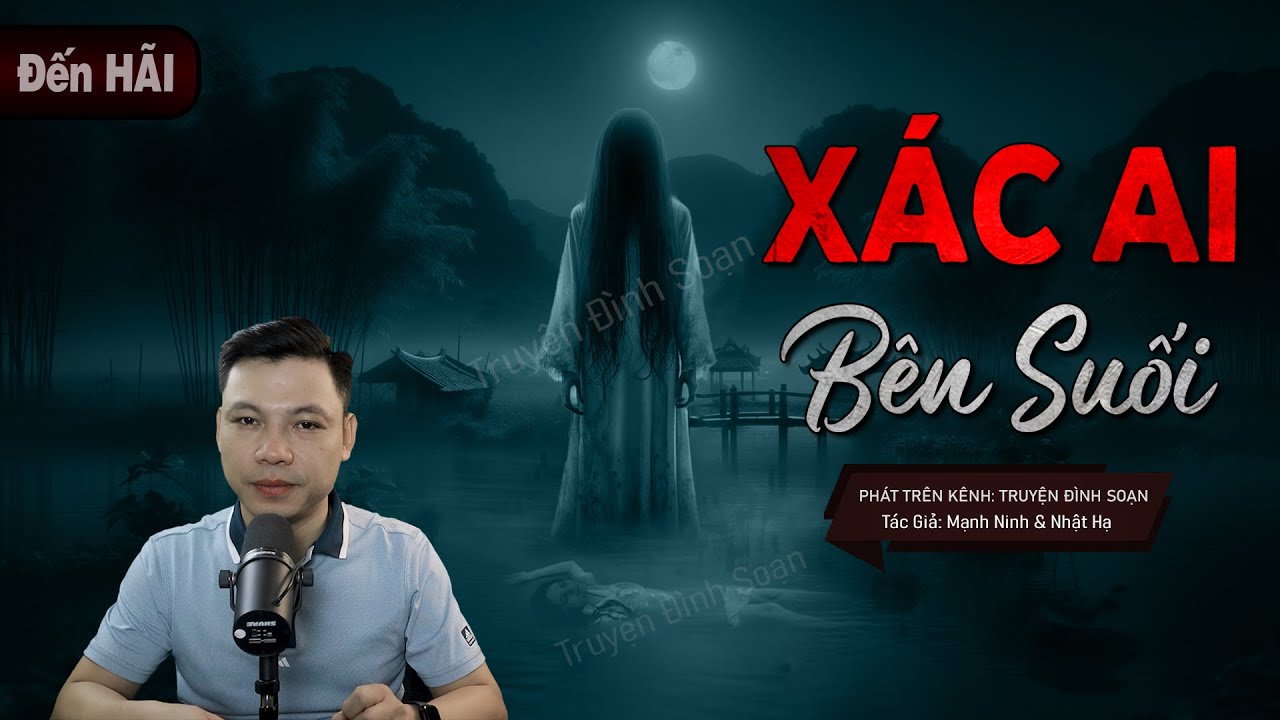 Truyện Ma: Xác Ai Bên Dòng Suối - Câu Chuyện Về Hồn Về Nhờ Thầy Hữu Tìm Xác Mc Đình Soạn Kể