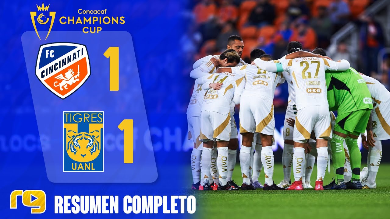 CINCINNATI VS TIGRES 1-1 | RESUMEN GOLES | CHAMPIONS CUP CONCACAF