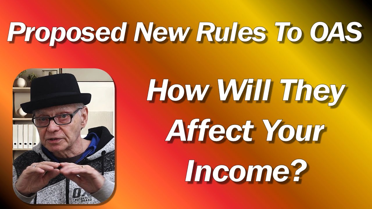 OAS Proposed New Rules - How Will They Affect Your Income