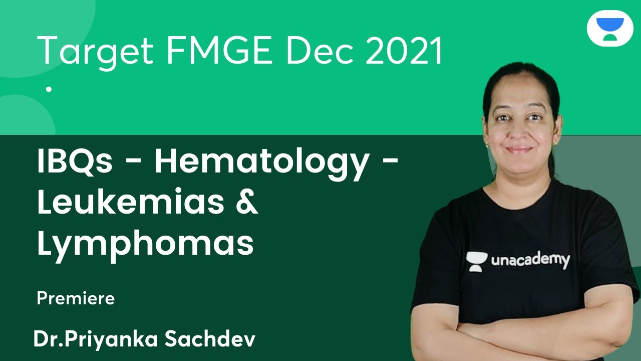 IBQs Hematology Leukemias & Lymphomas | FMGE Dec'21 | Let's crack NEET PG | Dr. Priyanka Sachdev
