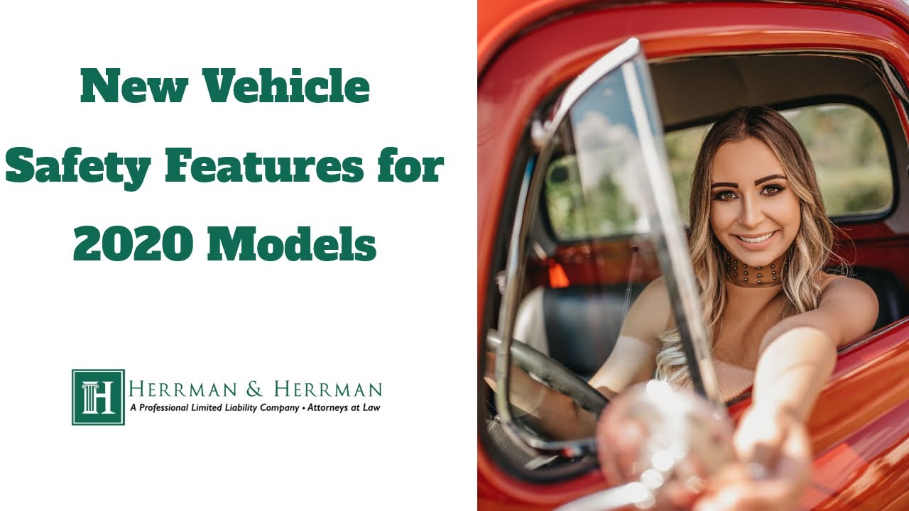 New and Improved Vehicle Safety Features for 2020 - Herrman & Herrman
