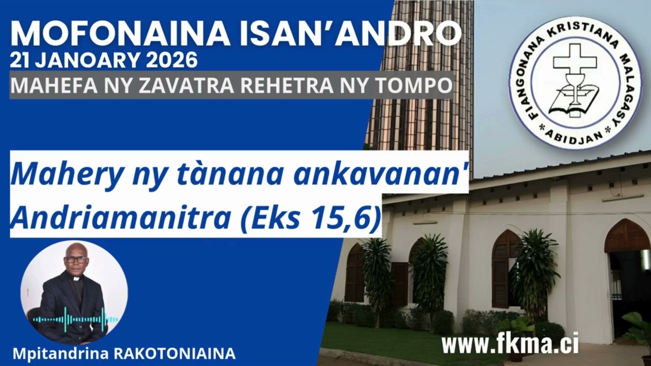 Mofonaina 21 Janoary 2026 | Mahery ny tànana ankavanan' Andriamanitra (Eks 15,6)
