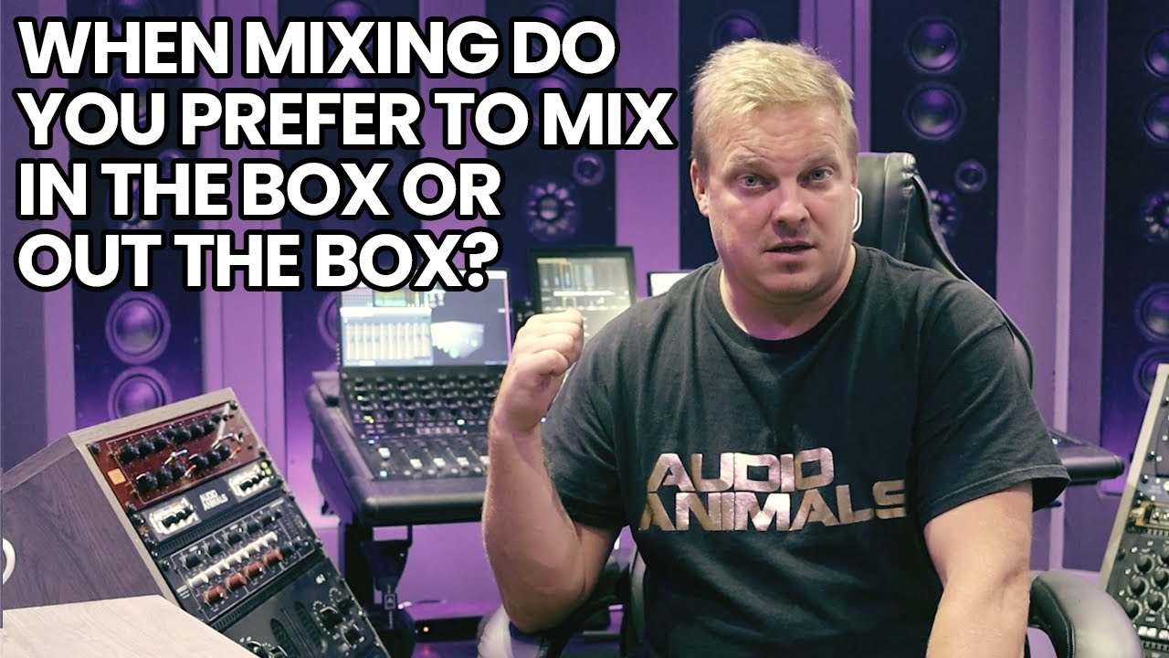 When Mixing Do You Prefer To Mix In The Box Or Out The Box?