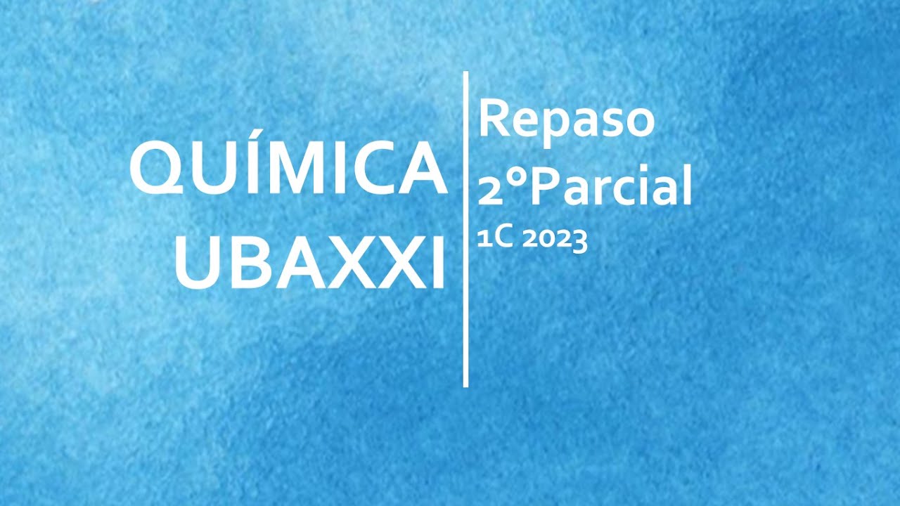 QUIMICA UBA XXI - REPASO 2º PARCIAL - JUNIO 2023