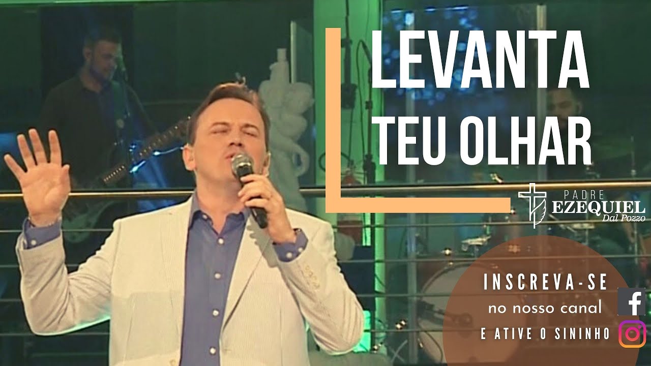 Padre Ezequiel - LEVANTA TEU OLHAR