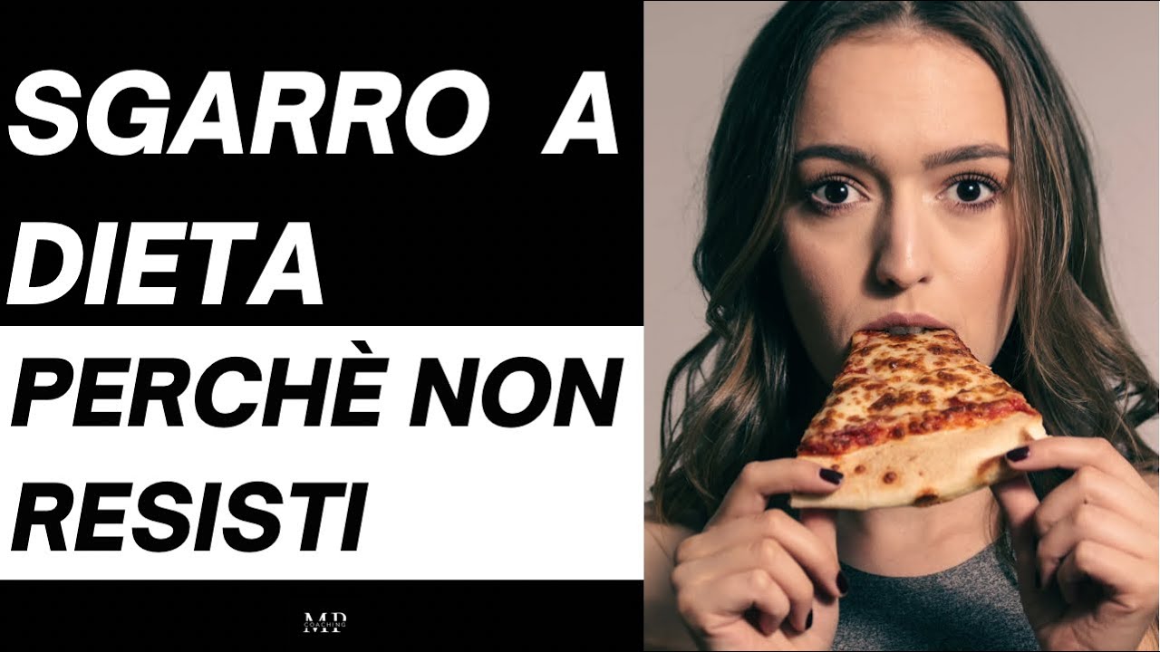 SGARRO A DIETA: PERCHÈ NON RESISTI