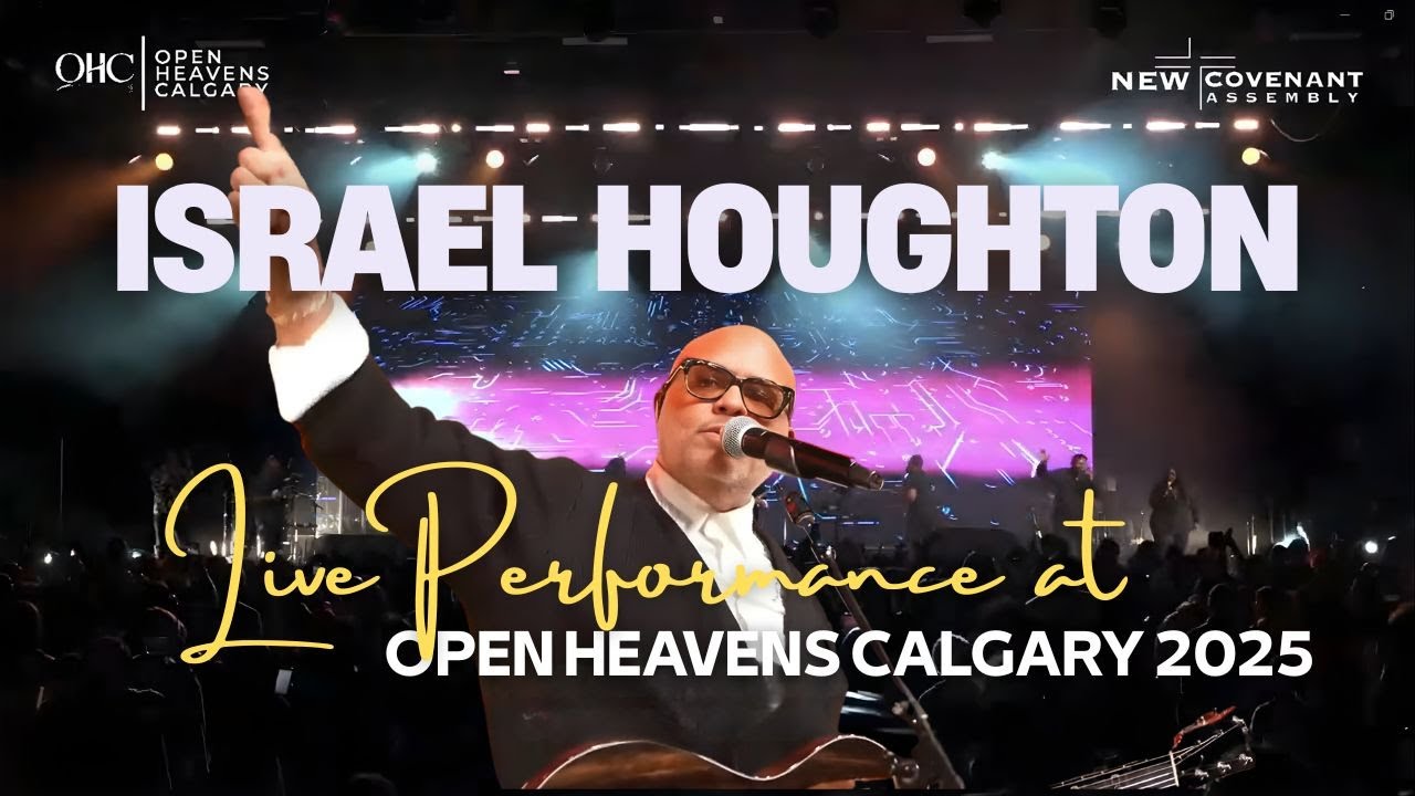 ISRAEL HOUGHTON | LIVE PERSFORMANCE AT OPEN HEAVENS CALGARY 2025
