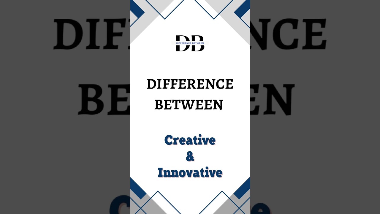 Difference Between Creative and Innovative | Unlocking the Creative Code:  Creativity and Innovation