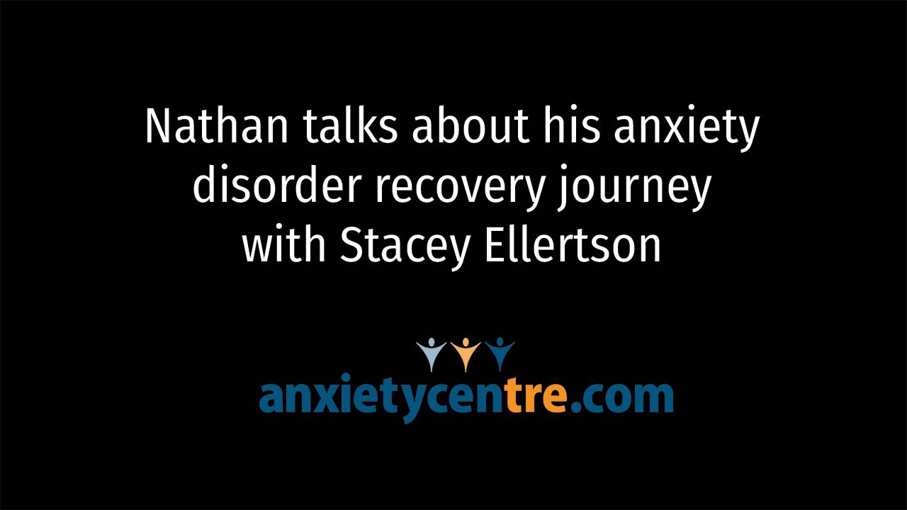 Nathan's Anxiety Disorder Recovery Journey