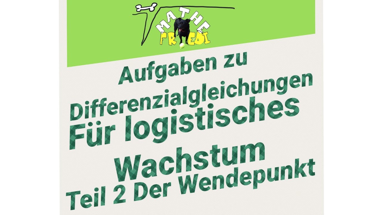 Aufgaben zum logistischen Wachstum Teil 2 Wendepunkt