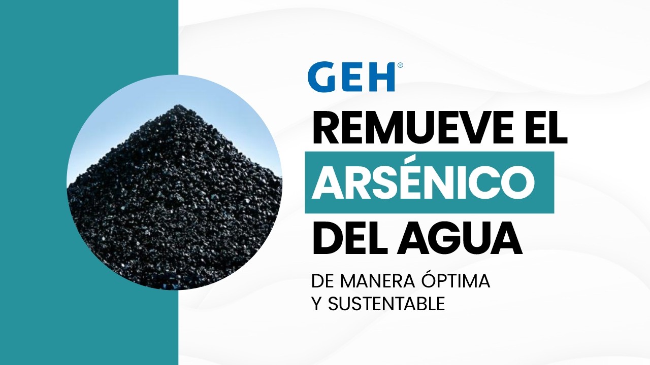 GEH: Medio granular para remover el arsénico del agua de forma óptima y sustentable