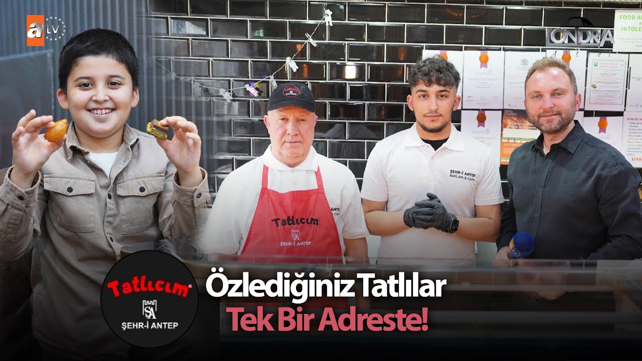 Özlediğiniz tatlılar tek bir adreste… / Londra Aktüel 305. Bölüm