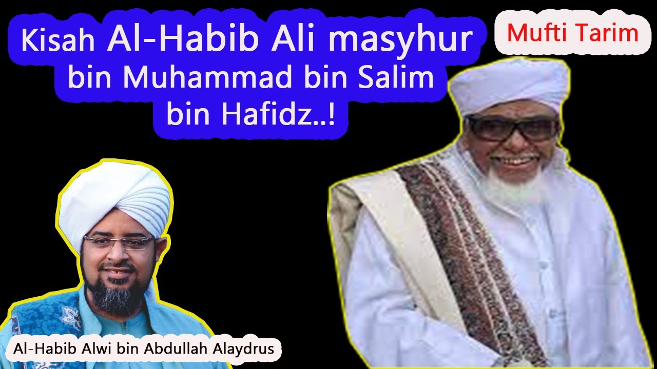 Kisah Al-Habib Ali Masyhur bin Muhammad bin Hafidz oleh:Habib Alwi alaydrus