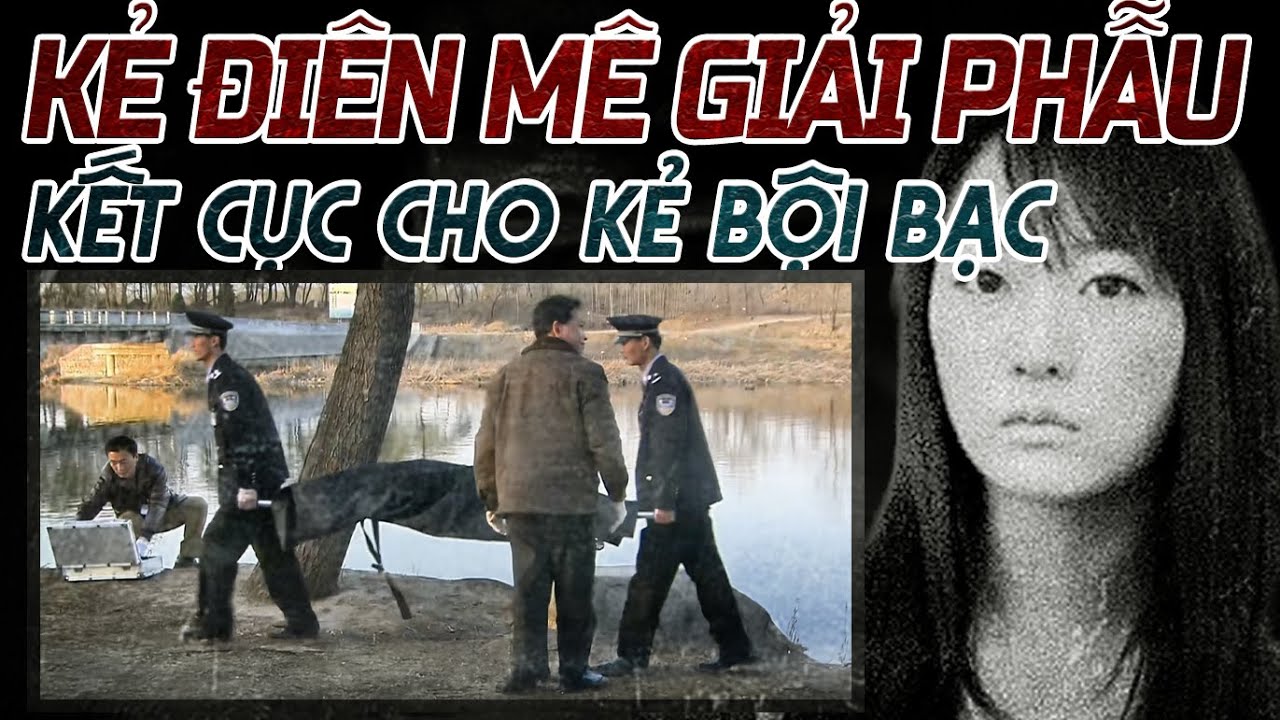 Kỳ Án Trung Quốc : Kẻ Điên & Sự Đam Mê Quái Đản Sau Những Tội Lỗi Kinh Hoàng