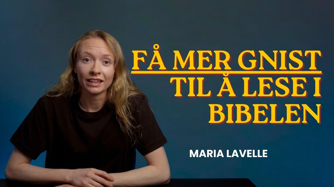 Ny på Veien - Del 14 - Hvordan få mer gnist til å lese i Bibelen?