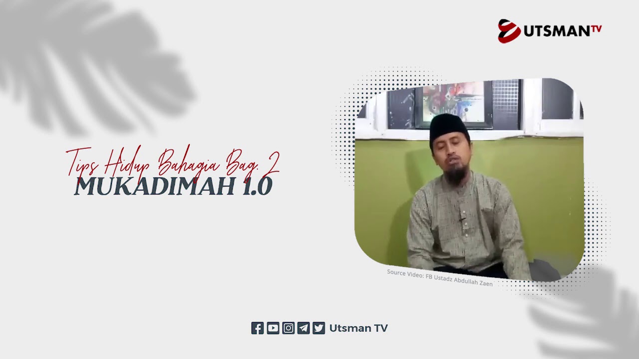 Tips Hidup Bahagia - Mukadimah Bag. 1 - Ustadz Abdullah Zaen, Lc., M.A.