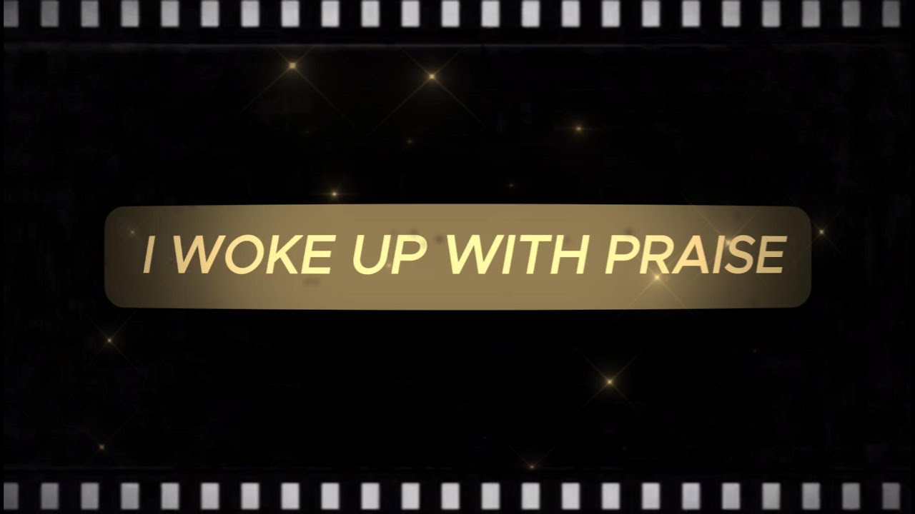 I Woke Up With Praise - BlessNation Official