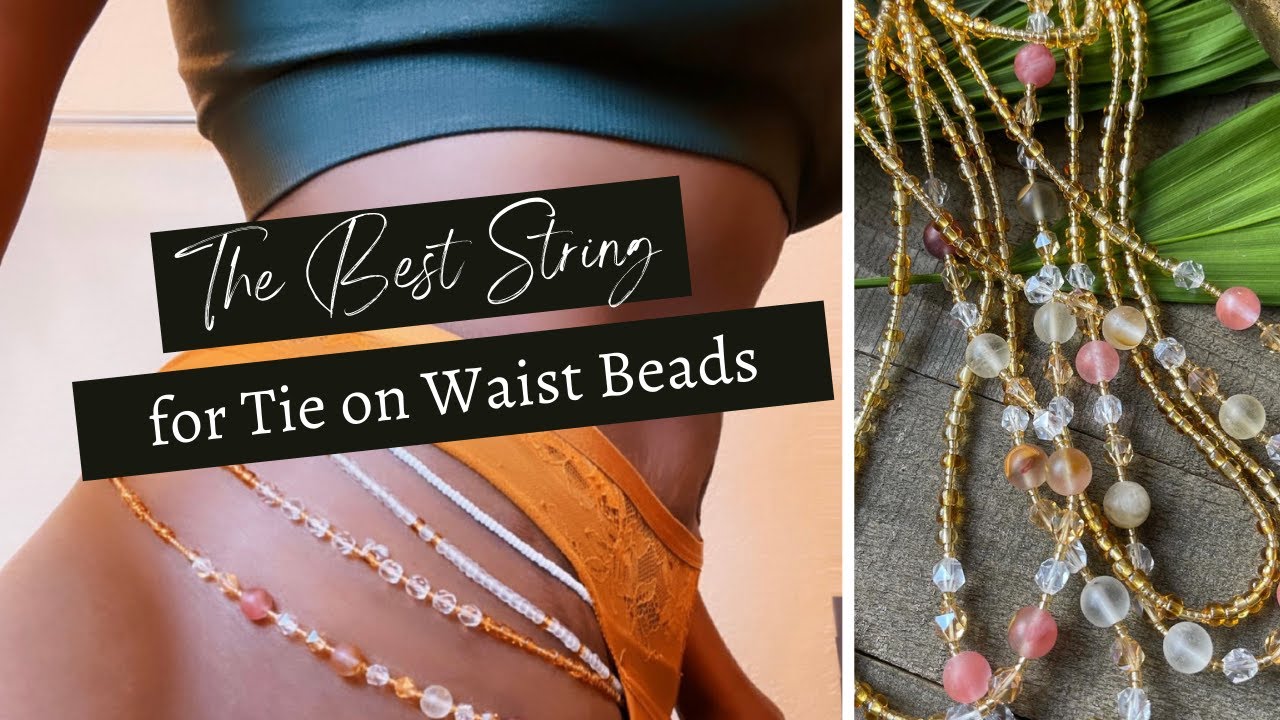 The BEST String for Tie on Waist Beads + Quick Facts