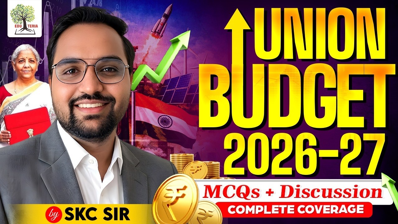 Union Budget 2026-27 Complete Coverage | MCQs + Discussion | by SKC Sir | EDU TERIA