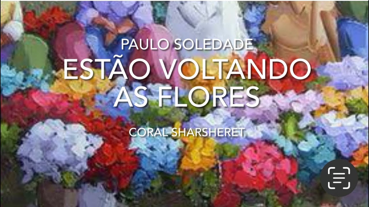 ESTÃO VOLTANDO AS FLORES, de Paulo Soledade - CORAL SHARSHERET