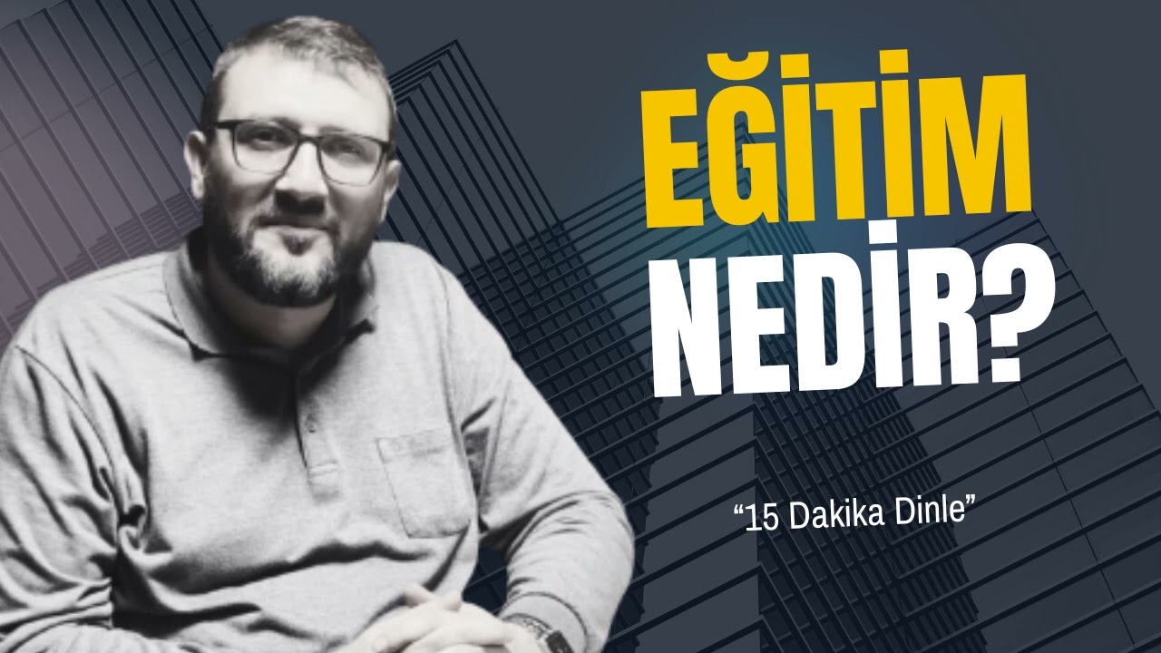 Eğitim Nedir? | Doç. Dr. Mustafa Başkonak | 1. Bölüm