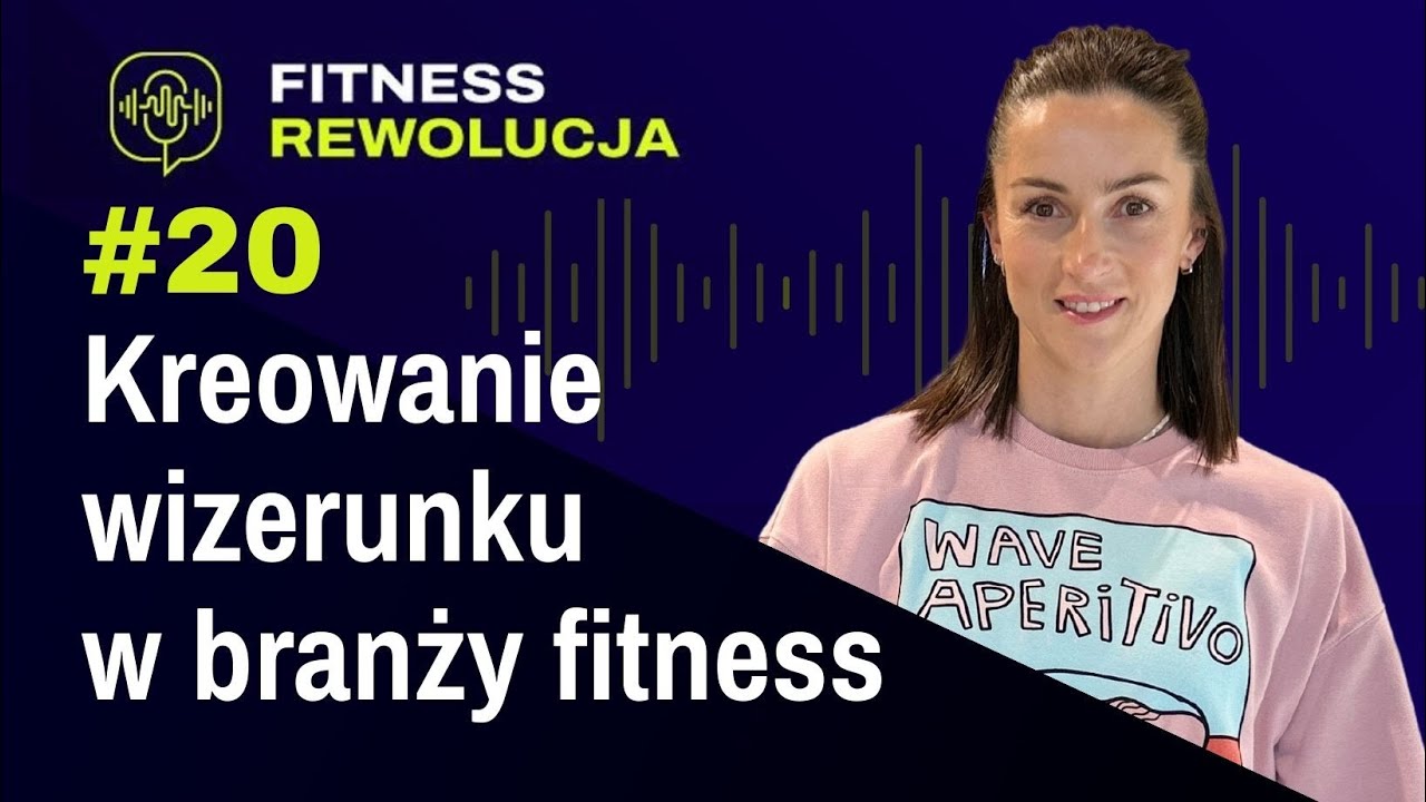 PODCAST #20 - Monika Garbość. Kreowanie wizerunku w branży fitness.