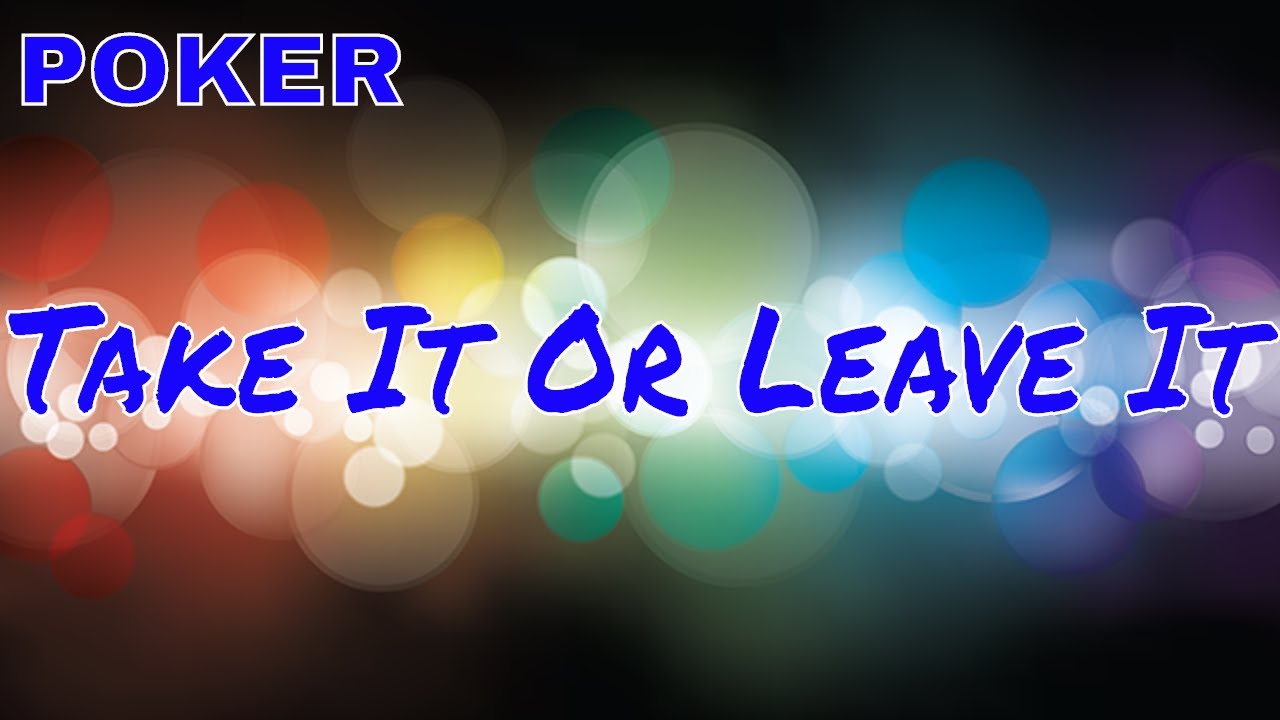 Dealer's Choice: How To Play Take It Or Leave It