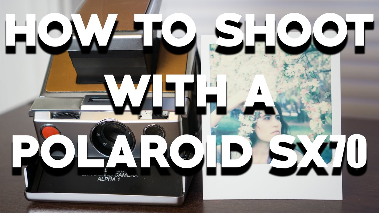 HOW TO SHOOT WITH A POLAROID SX-70