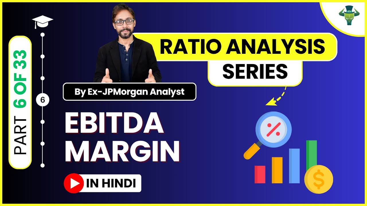 EBITDA Margin (Part 6/33) &ndash; Ratio Analysis FREE Course in Hindi (with Template)