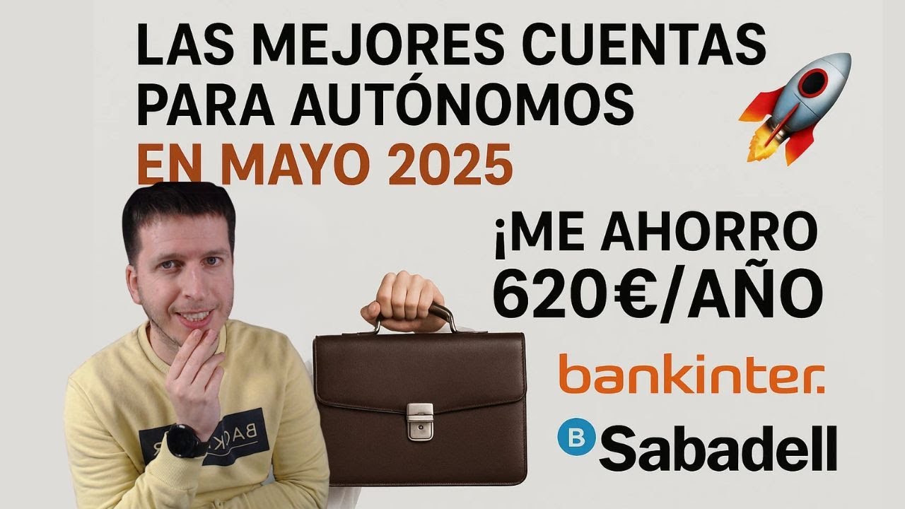 💼 Las Mejores Cuentas para Aut&oacute;nomos en MAYO 2025 | &iexcl;Me Ahorrar&eacute; 620&euro;/a&ntilde;o con Bankinter y Sabadell!