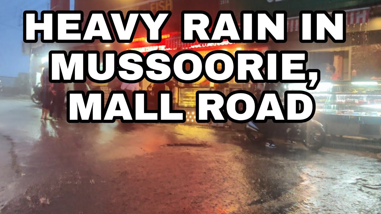 Heavy Rain In Mussoorie, Mall Road 2021 🔥
