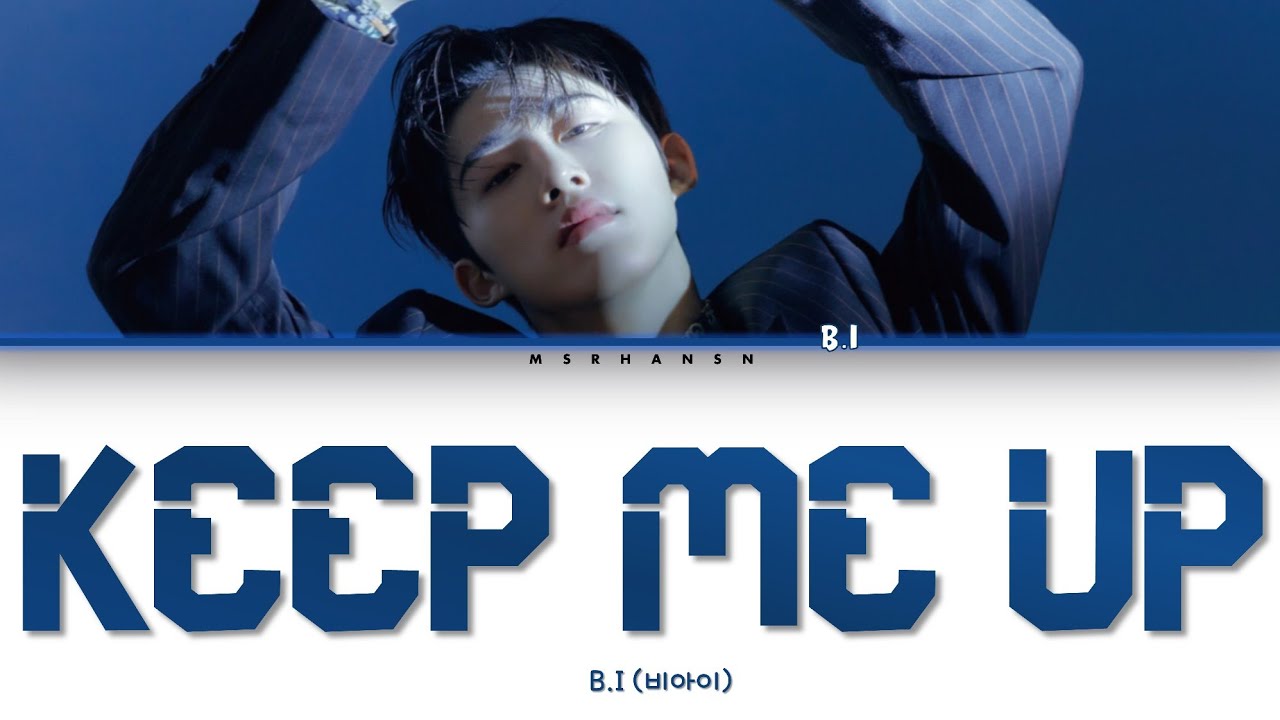 B.I (비아이) &ndash; Keep Me Up [Han|Rom|Eng] Color Coded Lyrics