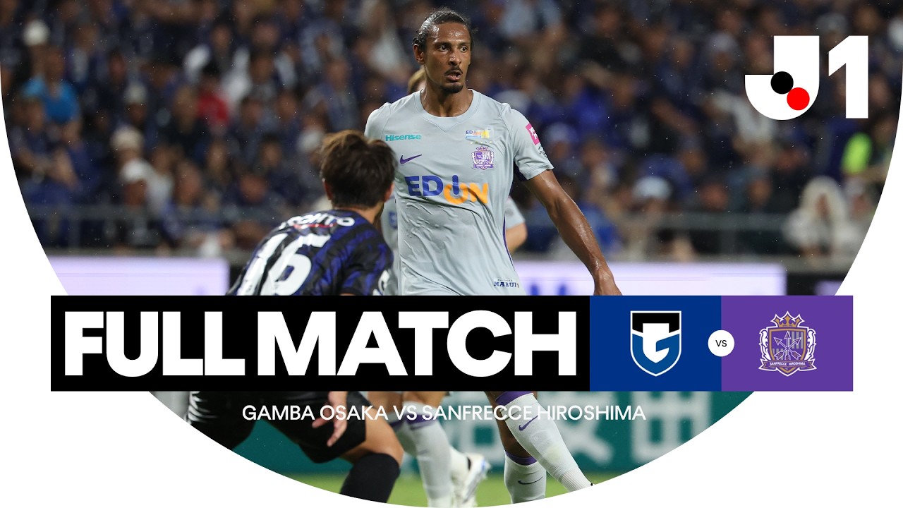 Gamba Osaka v Sanfrecce Hiroshima - FULL MATCH | Live Stream | J.League